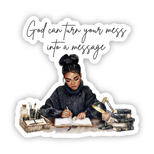 God turns your mess into a Message